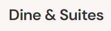 Dine & Suites